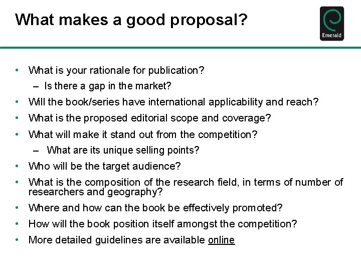 What makes a good proposal? • What is your rationale for publication? – Is