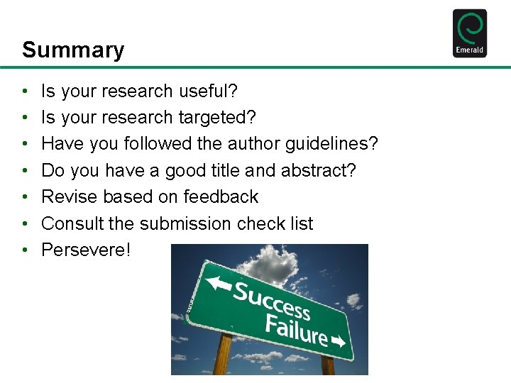 Summary • • Is your research useful? Is your research targeted? Have you followed