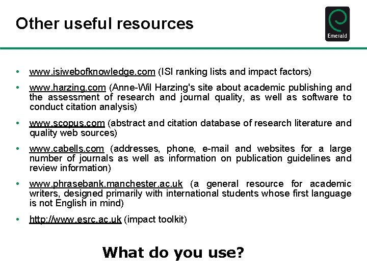 Other useful resources • www. isiwebofknowledge. com (ISI ranking lists and impact factors) •