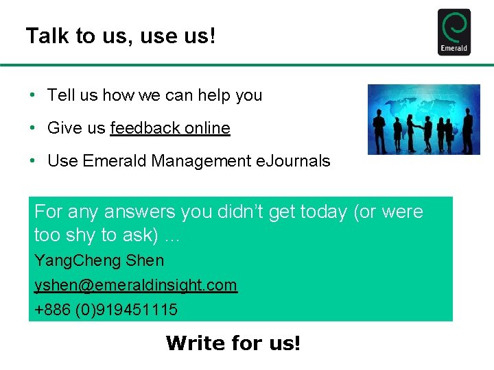 Talk to us, use us! • Tell us how we can help you •