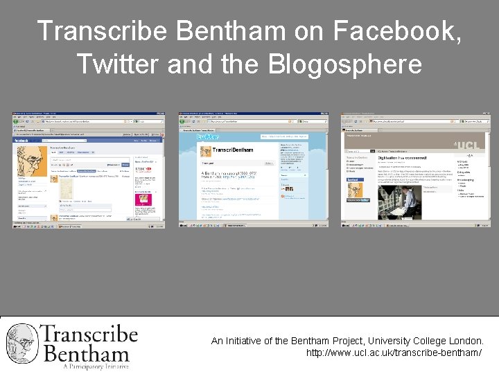 Transcribe Bentham on Facebook, Twitter and the Blogosphere An Initiative of the Bentham Project,