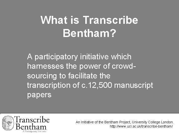 What is Transcribe Bentham? A participatory initiative which harnesses the power of crowdsourcing to
