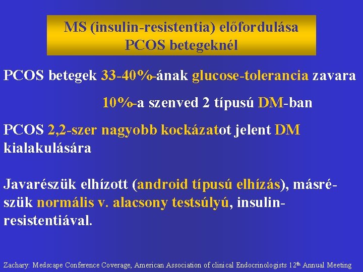MS (insulin-resistentia) előfordulása PCOS betegeknél PCOS betegek 33 -40%-ának glucose-tolerancia zavara 10%-a szenved 2