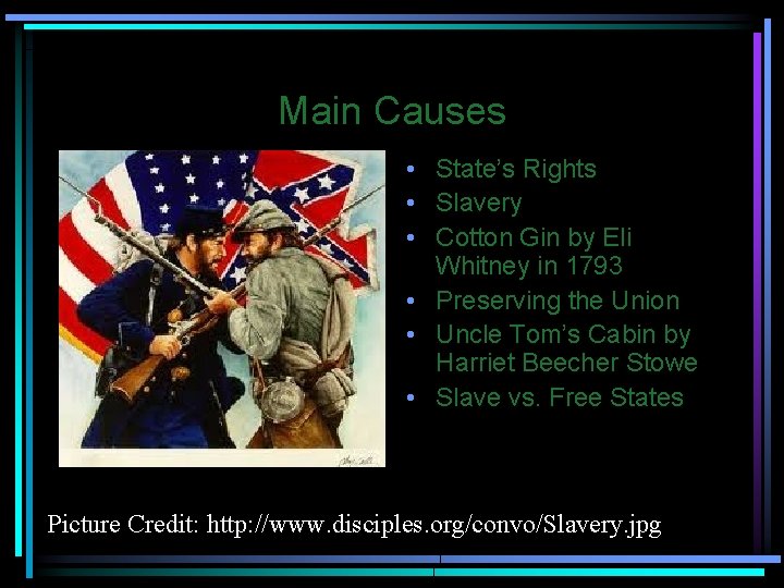 Main Causes • State’s Rights • Slavery • Cotton Gin by Eli Whitney in