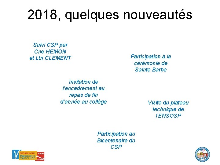 2018, quelques nouveautés Suivi CSP par Cne HEMON et Ltn CLEMENT Participation à la