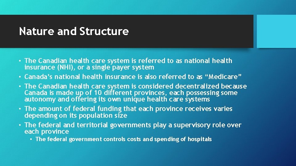 Nature and Structure • The Canadian health care system is referred to as national