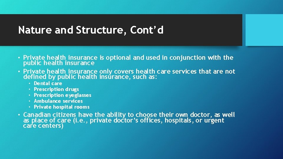 Nature and Structure, Cont’d • Private health insurance is optional and used in conjunction