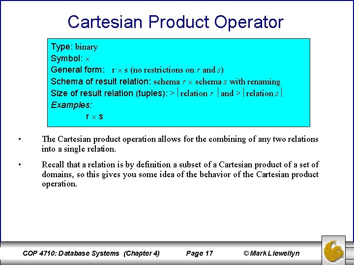 Cartesian Product Operator Type: binary Symbol: General form: r s (no restrictions on r