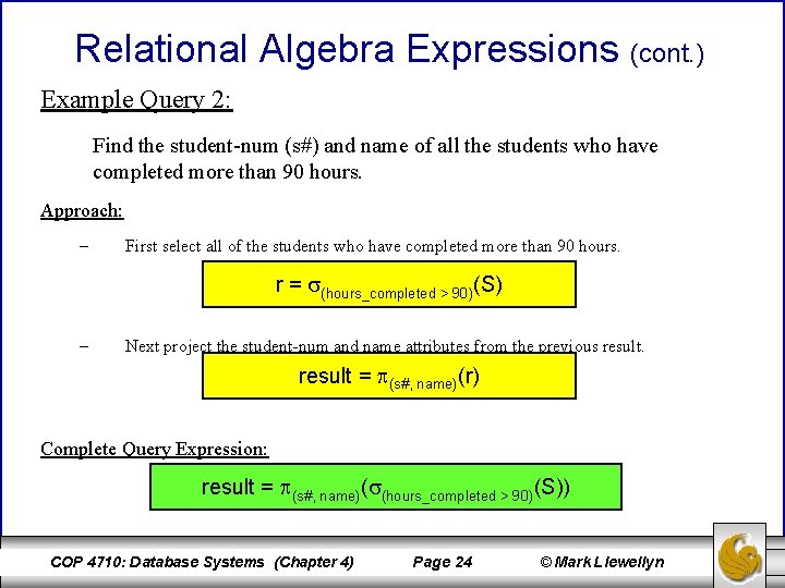 Relational Algebra Expressions (cont. ) Example Query 2: Find the student-num (s#) and name