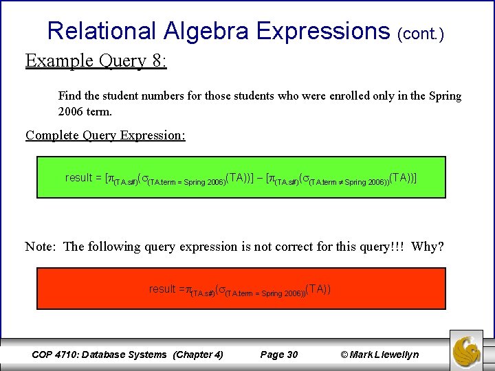 Relational Algebra Expressions (cont. ) Example Query 8: Find the student numbers for those