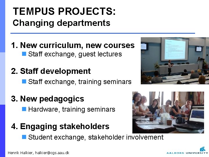 TEMPUS PROJECTS: Changing departments 1. New curriculum, new courses n Staff exchange, guest lectures