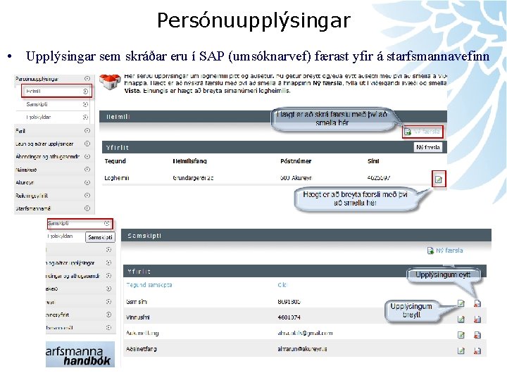 Persónuupplýsingar • Upplýsingar sem skráðar eru í SAP (umsóknarvef) færast yfir á starfsmannavefinn Akureyri