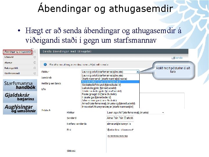 Ábendingar og athugasemdir • Hægt er að senda ábendingar og athugasemdir á viðeigandi staði