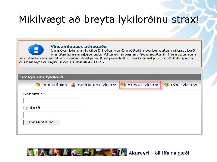 Mikilvægt að breyta lykilorðinu strax! Akureyri – öll lífsins gæði 