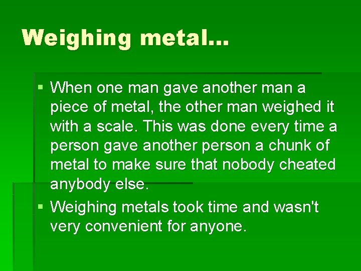 Weighing metal… § When one man gave another man a piece of metal, the