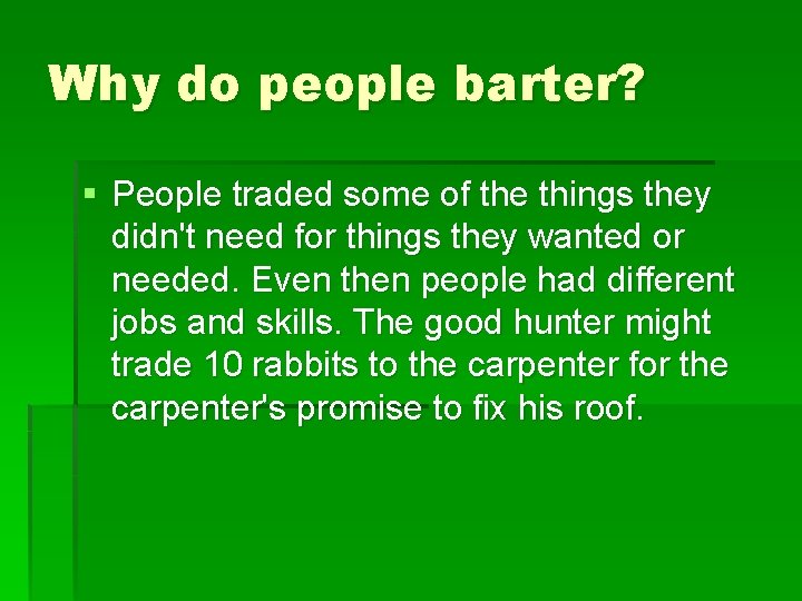 Why do people barter? § People traded some of the things they didn't need