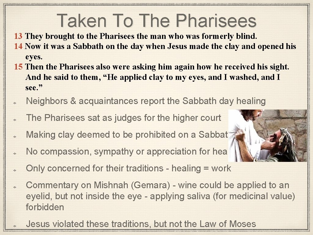 Taken To The Pharisees 13 They brought to the Pharisees the man who was