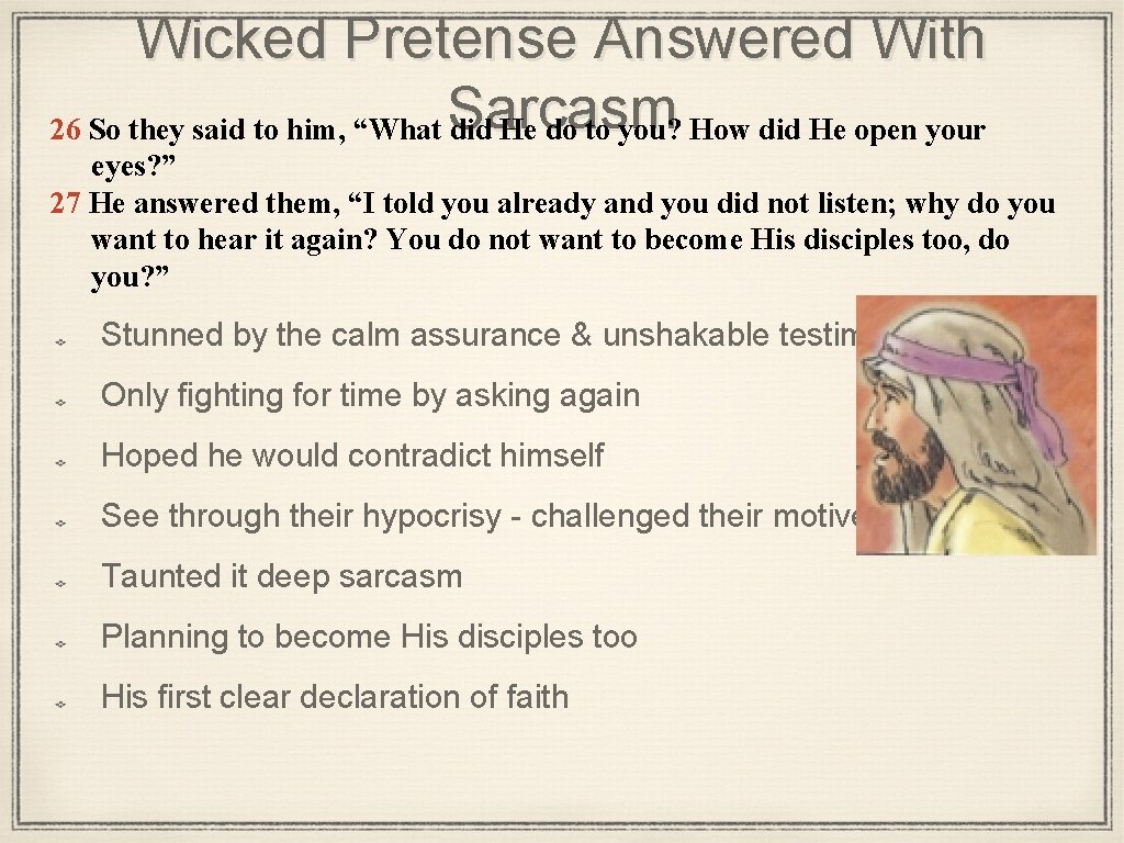 Wicked Pretense Answered With 26 So they said to him, “What Sarcasm did He