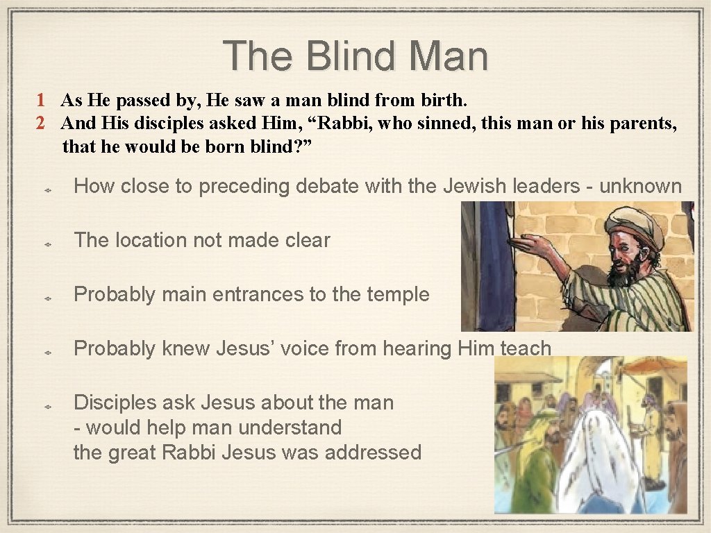 The Blind Man 1 As He passed by, He saw a man blind from