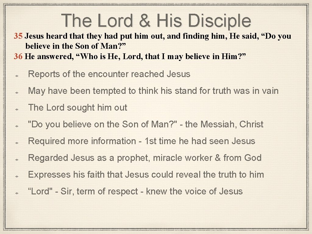 The Lord & His Disciple 35 Jesus heard that they had put him out,