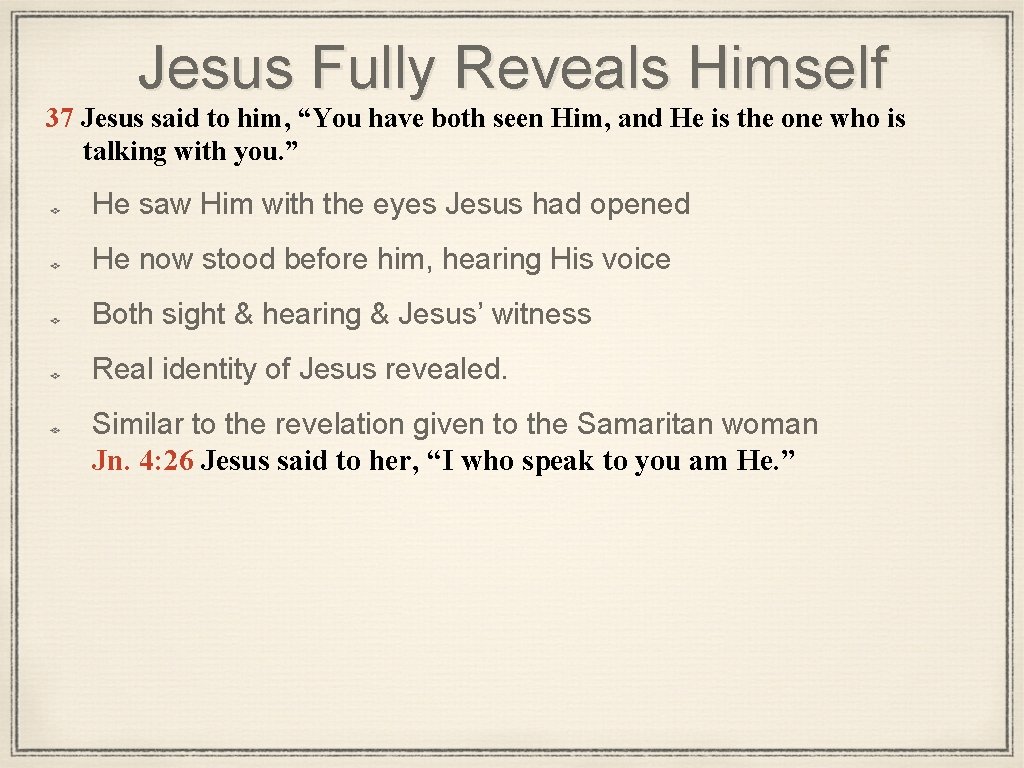 Jesus Fully Reveals Himself 37 Jesus said to him, “You have both seen Him,