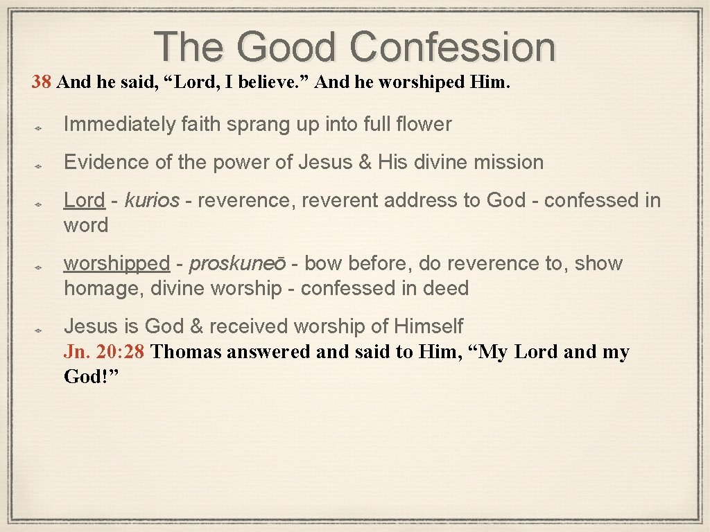 The Good Confession 38 And he said, “Lord, I believe. ” And he worshiped