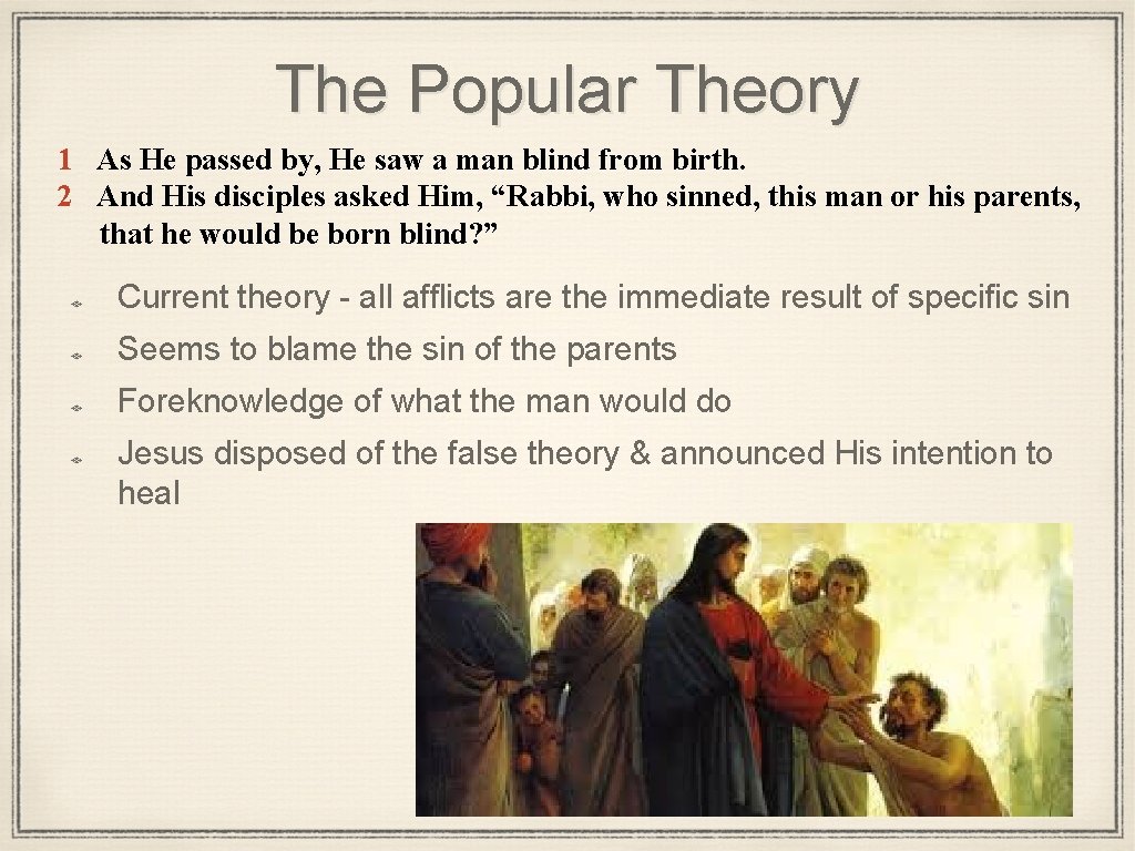 The Popular Theory 1 As He passed by, He saw a man blind from
