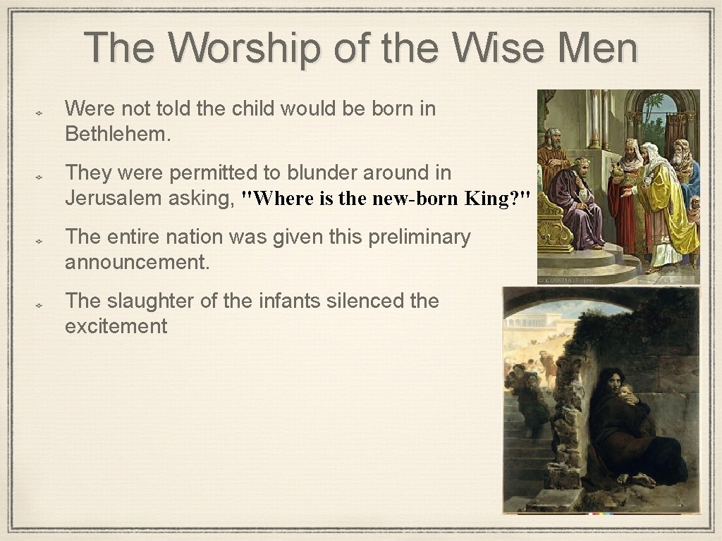 The Worship of the Wise Men Were not told the child would be born