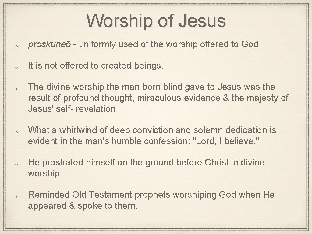 Worship of Jesus proskuneō - uniformly used of the worship offered to God It