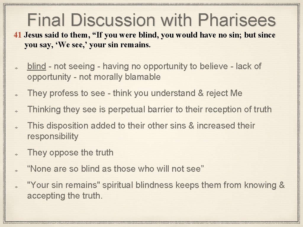 Final Discussion with Pharisees 41 Jesus said to them, “If you were blind, you