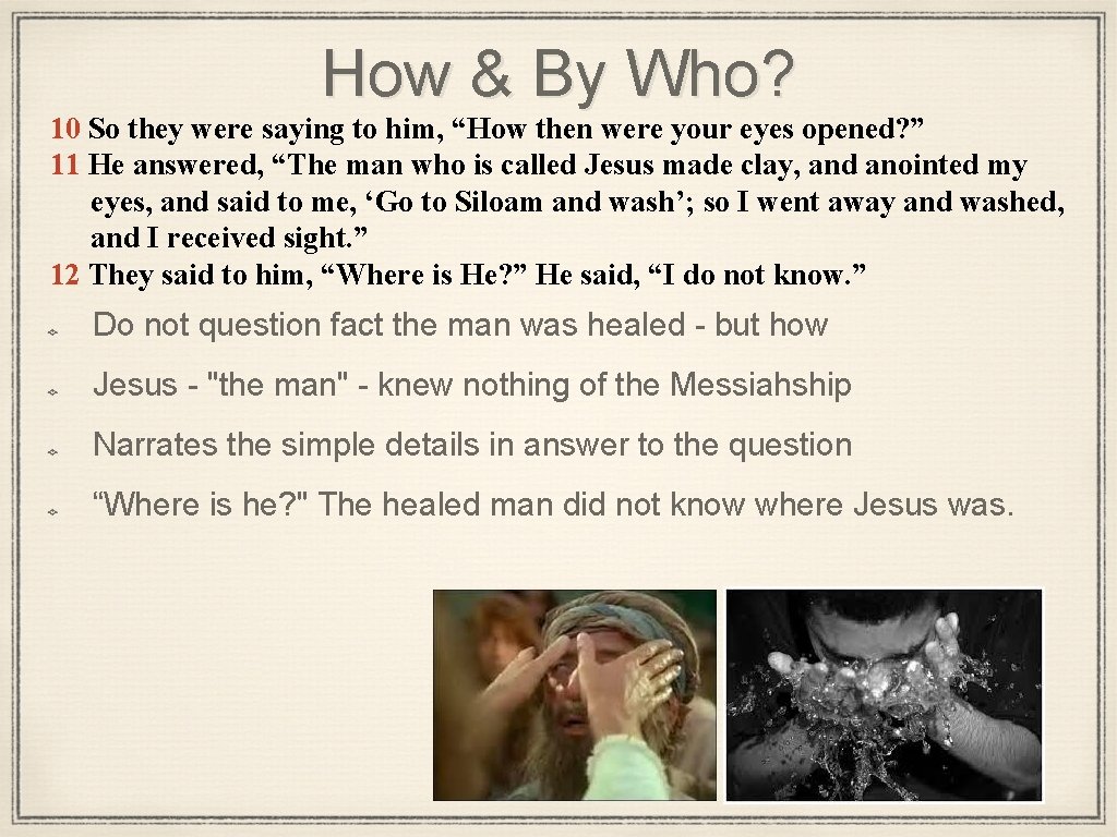 How & By Who? 10 So they were saying to him, “How then were