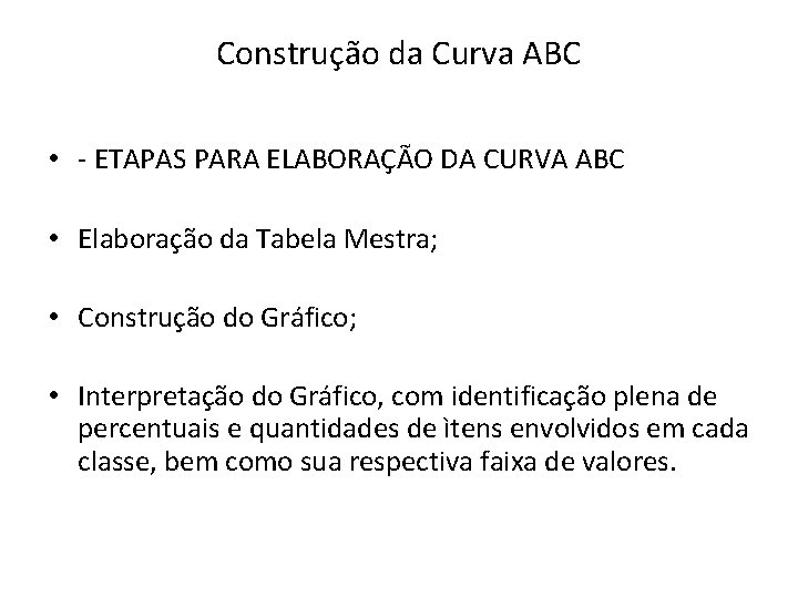 Construção da Curva ABC • - ETAPAS PARA ELABORAÇÃO DA CURVA ABC • Elaboração