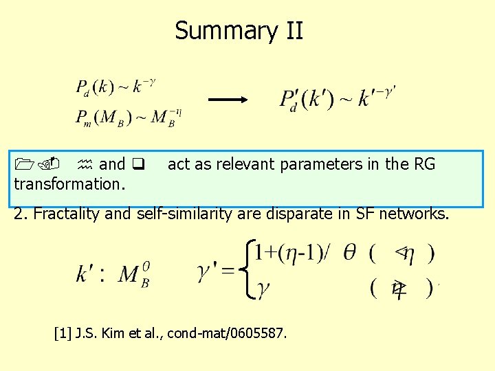 Summary II 1. h and q transformation. act as relevant parameters in the RG