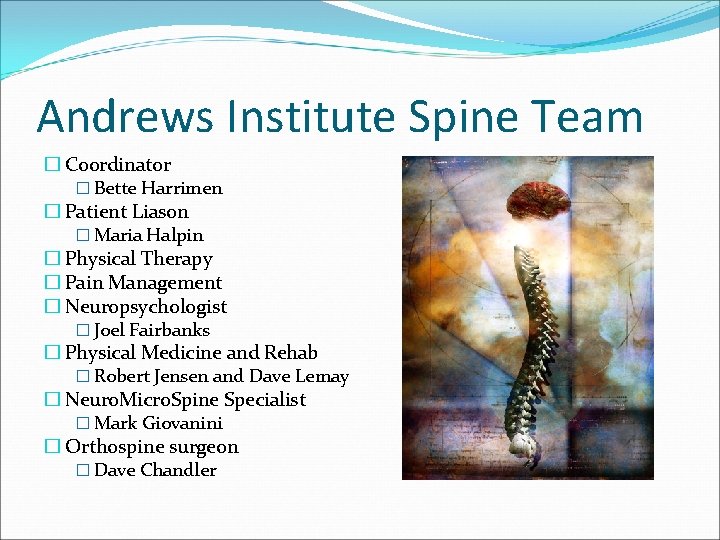 Andrews Institute Spine Team � Coordinator � Bette Harrimen � Patient Liason � Maria