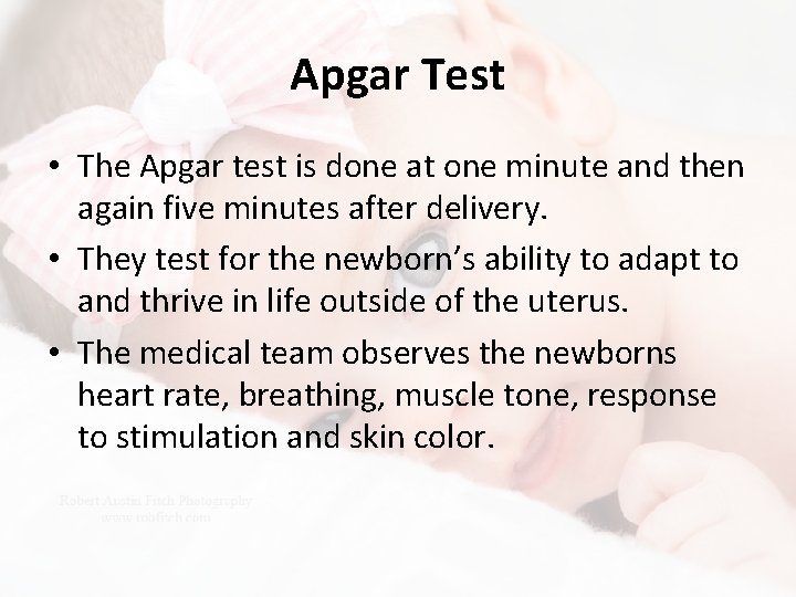 Apgar Test • The Apgar test is done at one minute and then again