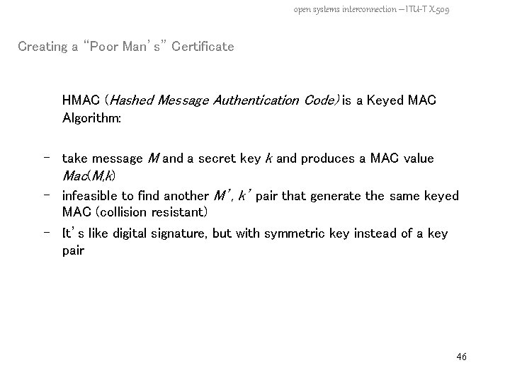 open systems interconnection – ITU-T X. 509 Creating a “Poor Man’s” Certificate HMAC (Hashed