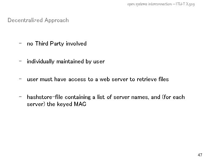 open systems interconnection – ITU-T X. 509 Decentralized Approach - no Third Party involved