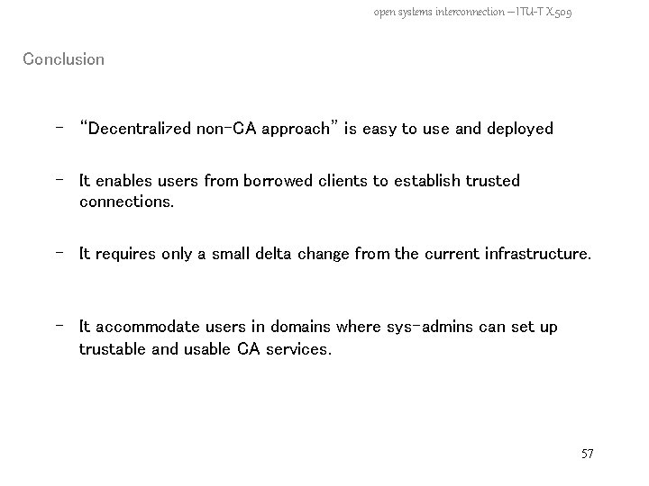 open systems interconnection – ITU-T X. 509 Conclusion - “Decentralized non-CA approach” is easy