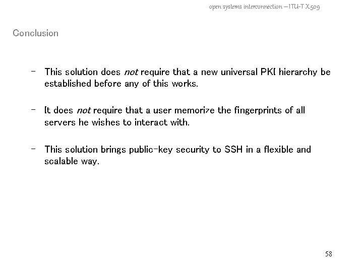 open systems interconnection – ITU-T X. 509 Conclusion - This solution does not require