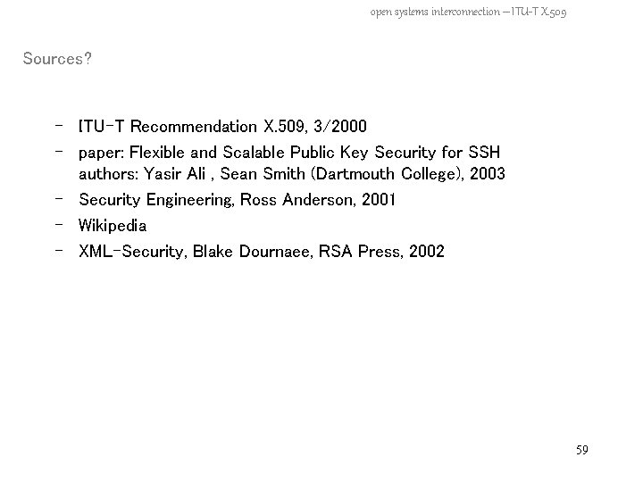 open systems interconnection – ITU-T X. 509 Sources? - ITU-T Recommendation X. 509, 3/2000