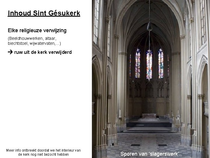 Inhoud Sint Gésukerk Elke religieuze verwijzing (Beeldhouwwerken, altaar, biechtstoel, wijwatervaten, …) ruw uit de