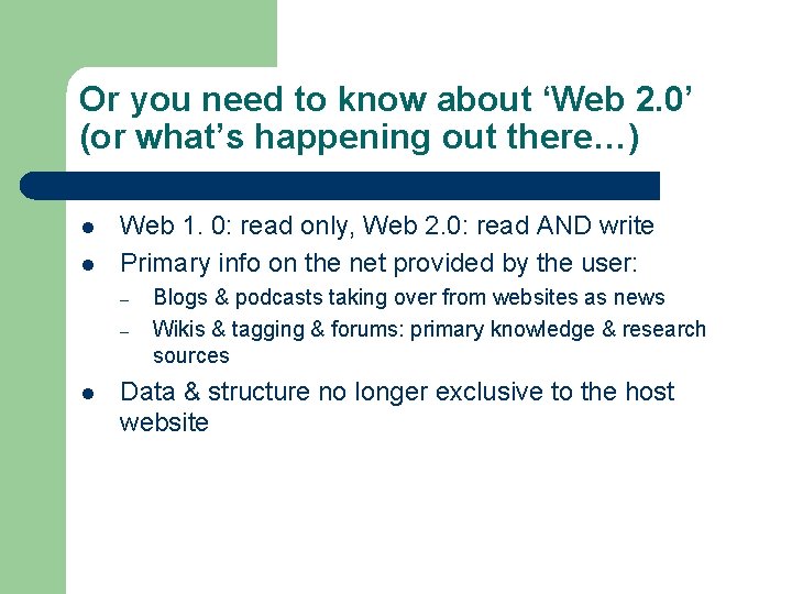 Or you need to know about ‘Web 2. 0’ (or what’s happening out there…)