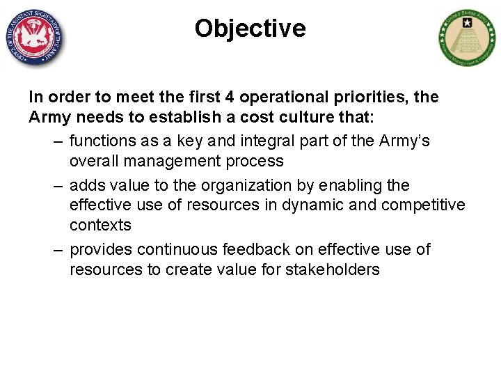 Objective In order to meet the first 4 operational priorities, the Army needs to