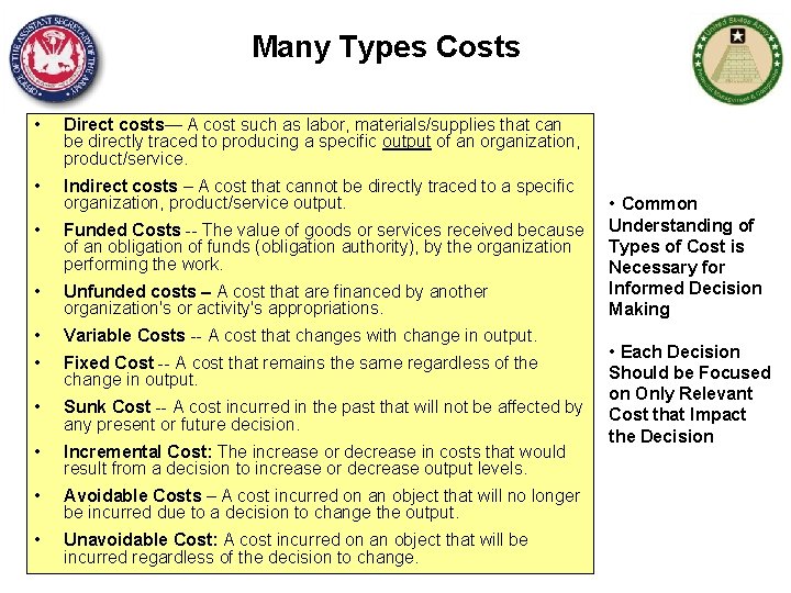 Many Types Costs • Direct costs— A cost such as labor, materials/supplies that can