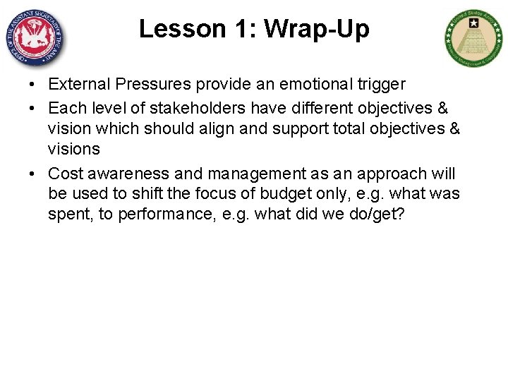 Lesson 1: Wrap-Up • External Pressures provide an emotional trigger • Each level of