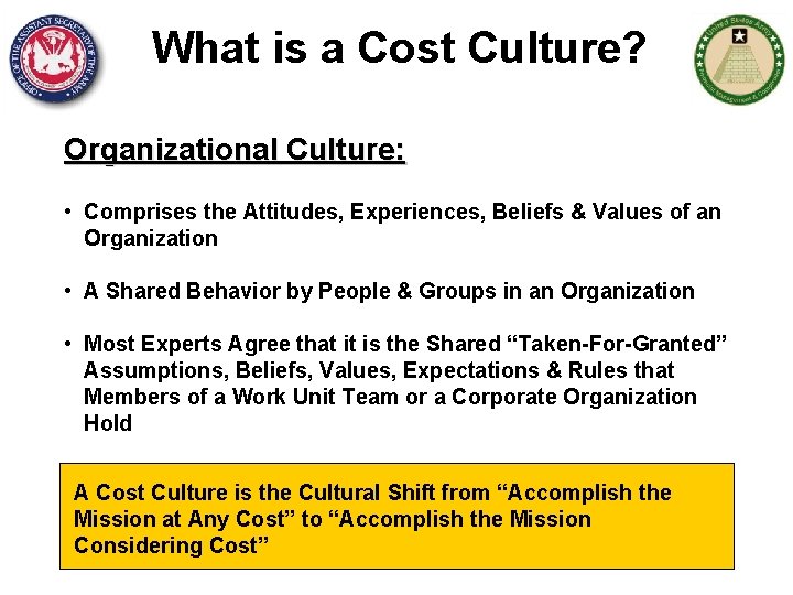 What is a Cost Culture? Organizational Culture: • Comprises the Attitudes, Experiences, Beliefs &