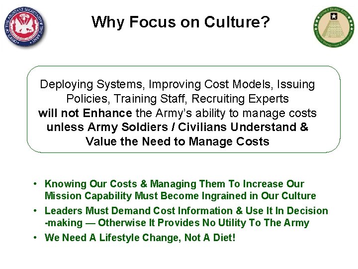 Why Focus on Culture? Deploying Systems, Improving Cost Models, Issuing Policies, Training Staff, Recruiting