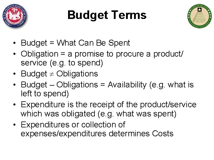 Budget Terms • Budget = What Can Be Spent • Obligation = a promise