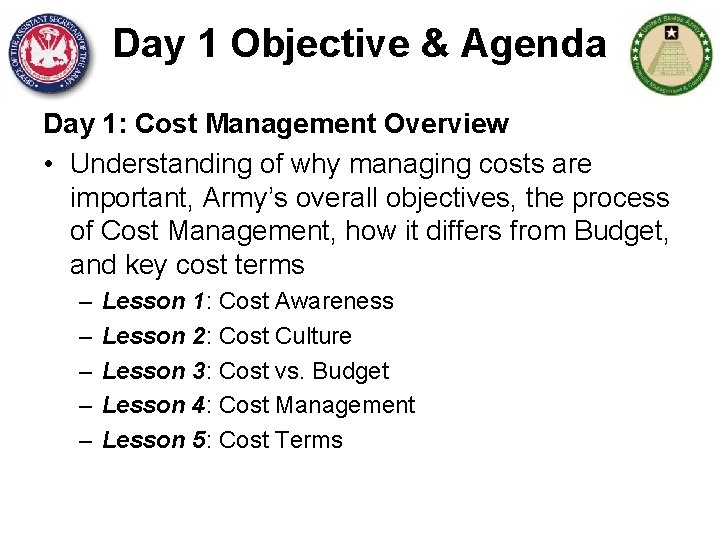 Day 1 Objective & Agenda Day 1: Cost Management Overview • Understanding of why