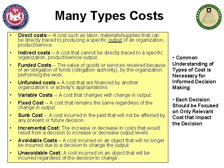 Many Types Costs • Direct costs— A cost such as labor, materials/supplies that can